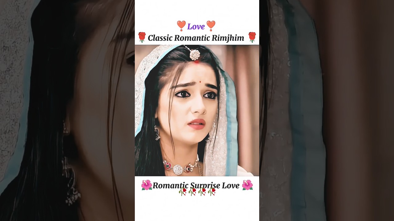 Rimjhim 🥀✨💖 Romentic❣️ Classic Surprise 