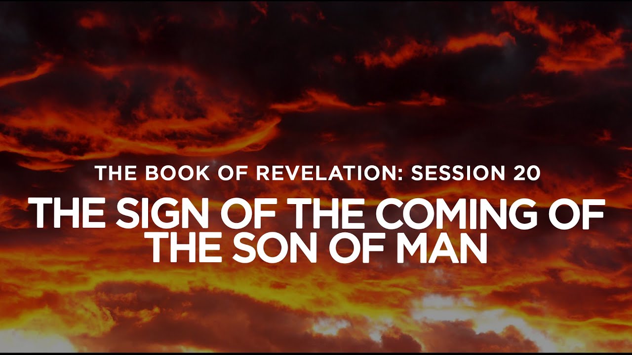 THE BOOK OF REVELATION // Session 20: The Sign of the Coming of the Son of Man