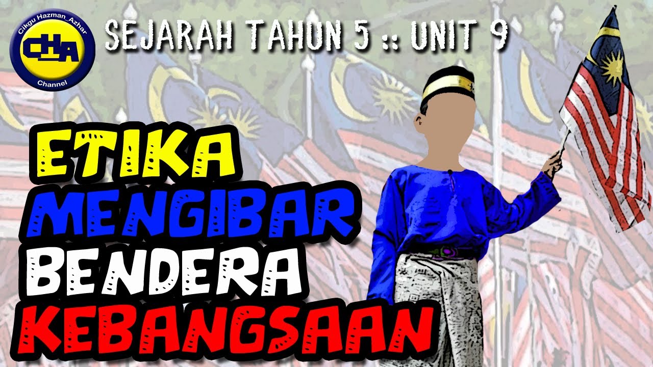 SEJARAH TAHUN 5 | ETIKA BENDERA KEBANGSAAN (UNIT 9)