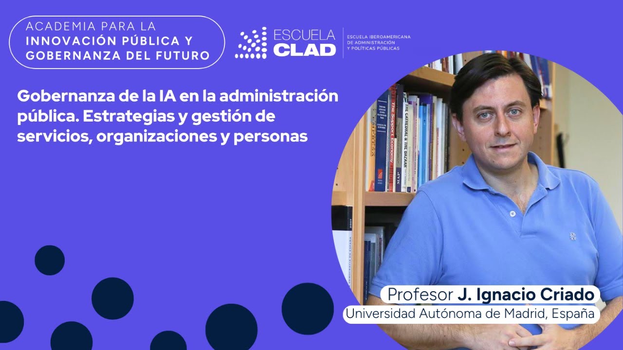 Master Class Escuela CLAD: Gobernanza de la IA en la Administraci&oacute;n P&uacute;blica