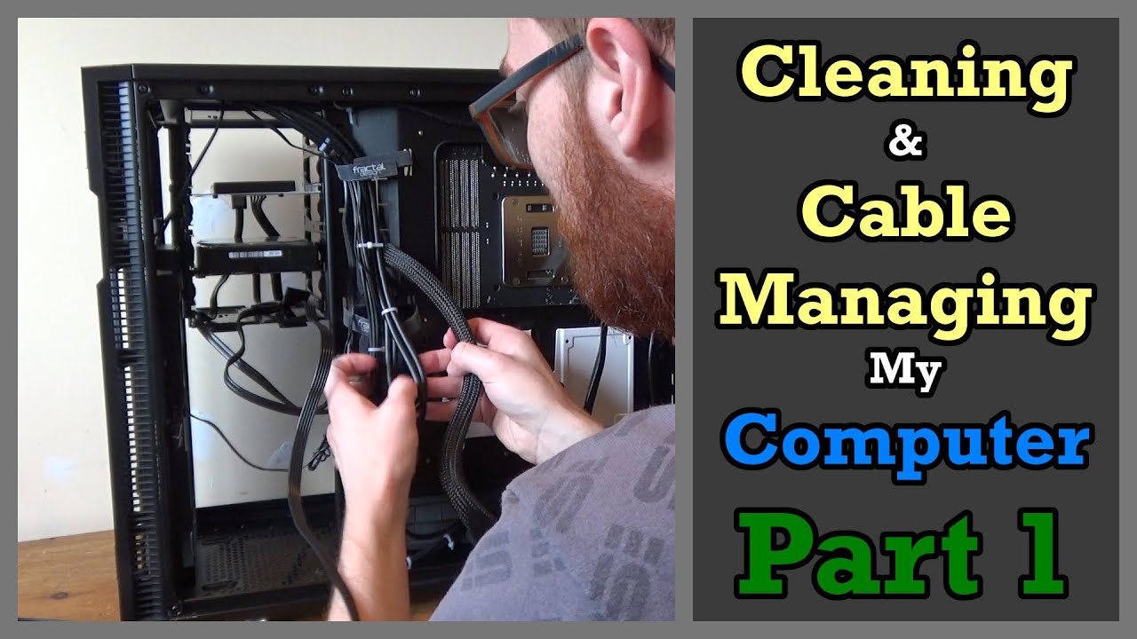 Cleaning My PC & NAS: Cleaning & Cable Managing My PC (Part 1)