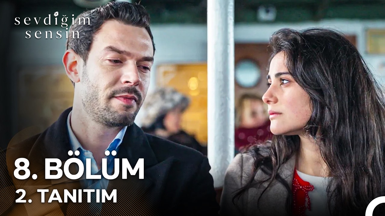 Sevdiğim Sensin 8. B&ouml;l&uuml;m 2. Tanıtım 