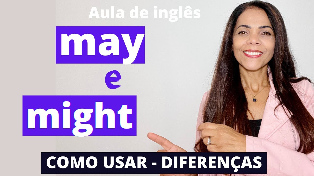MAY E MIGHT - Como e quando usar may e might / Diferenças