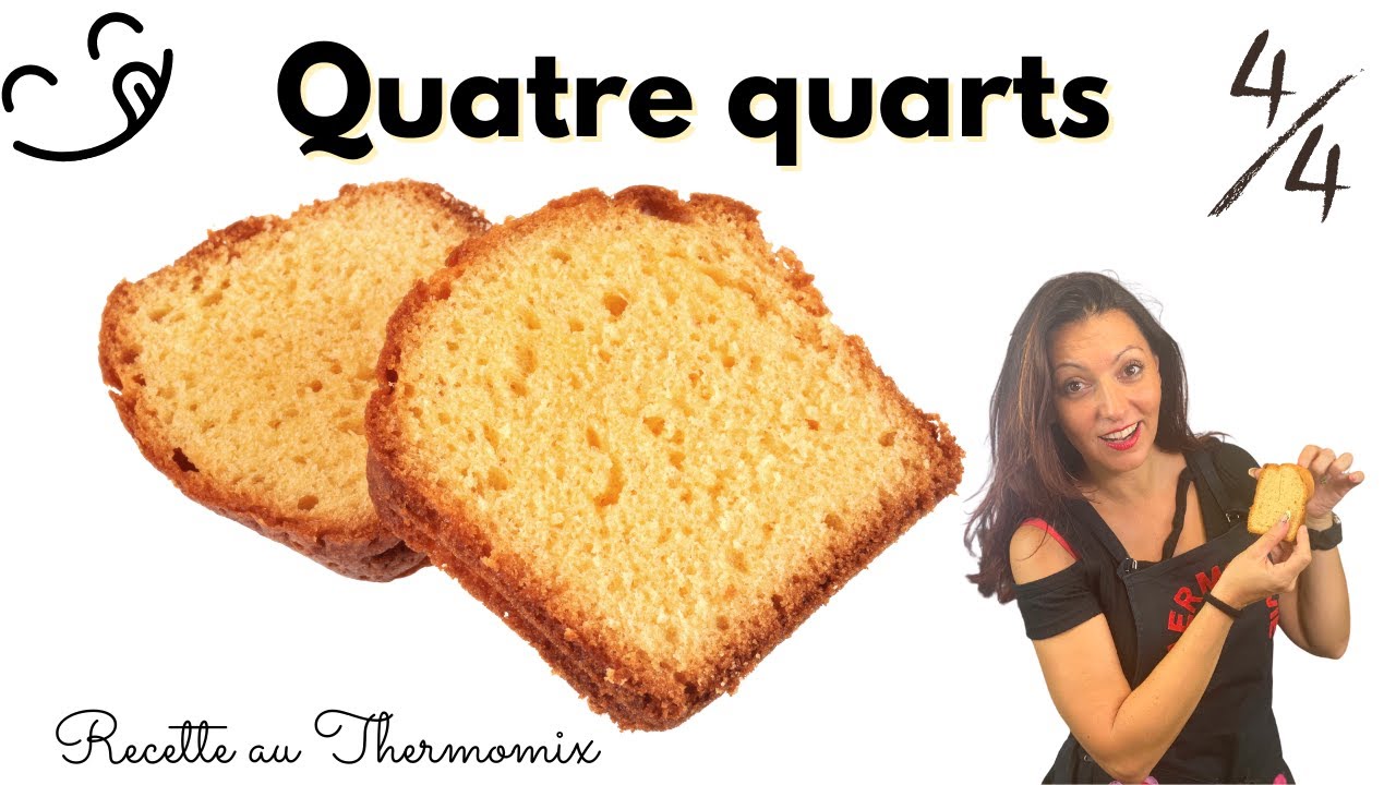 QUATRE QUARTS recette au Thermomix
