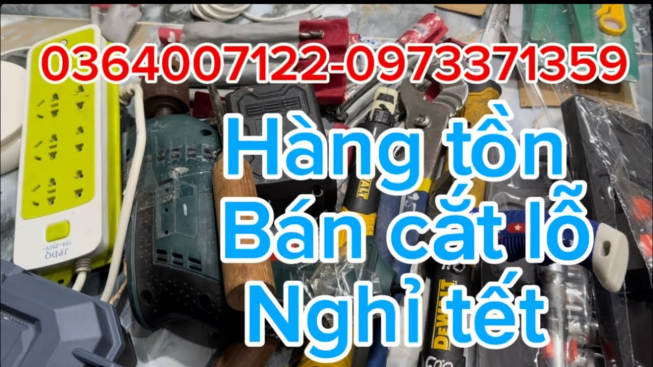 ✅✅Hàng tồn cũ mới nhiều,xã kho thu hồi vốn,máy công trình,đồ nghề,kim khí đủ mẫu 