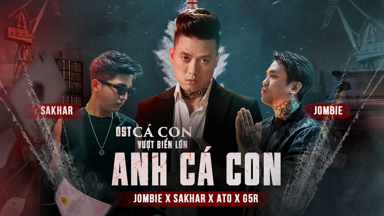 OFFICIAL MV | ANH C&Aacute; CON - JOMBIE X SAKHAR X ATO X SINKRA | OST C&aacute; Con Vượt Biển Lớn