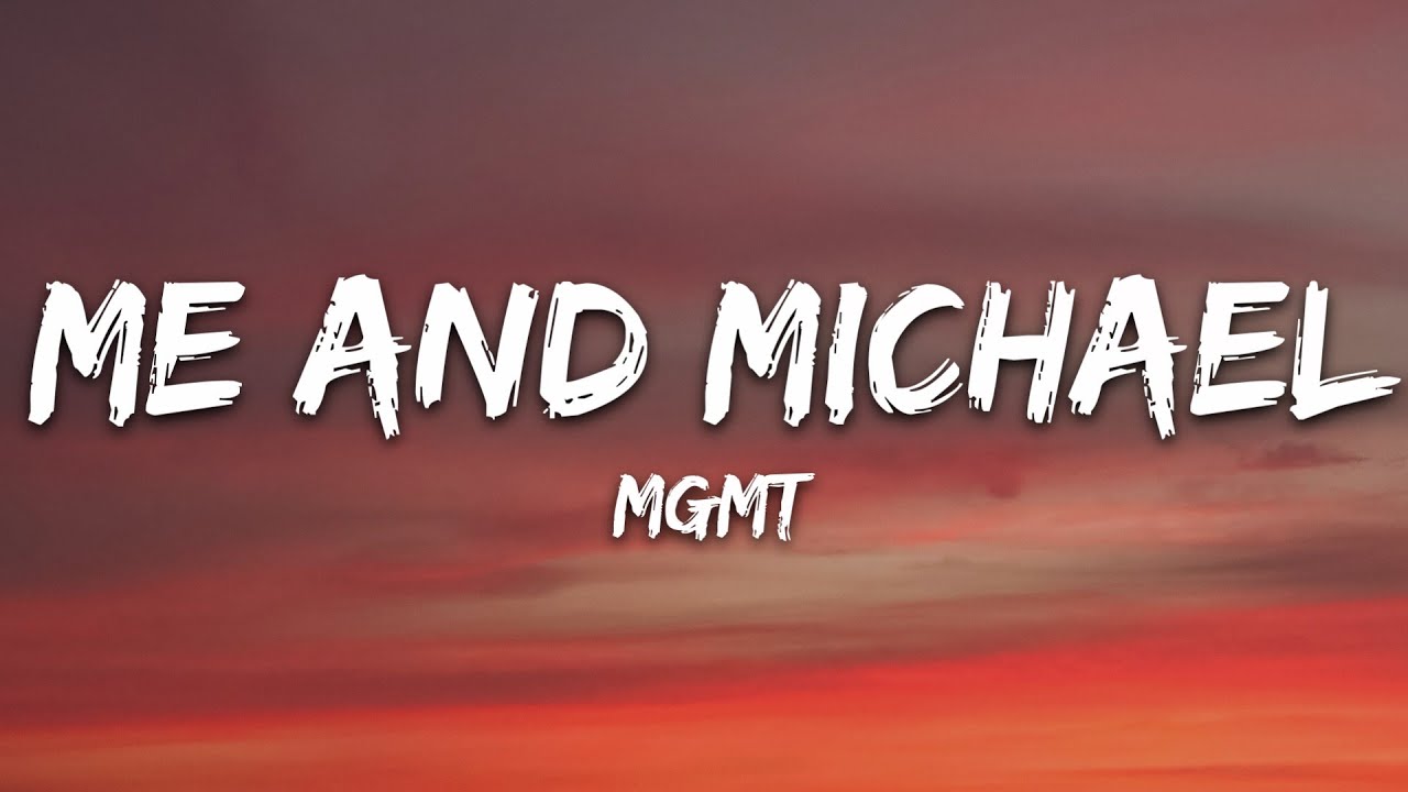 MGMT - Me and Michael (Lyrics)