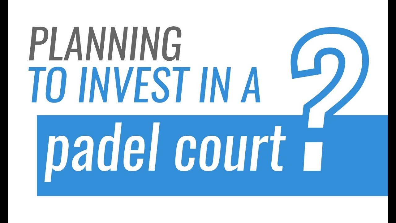 Planning to Invest in a Padel Court?