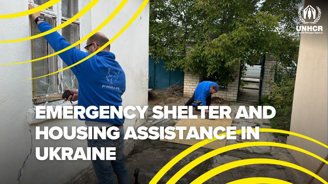 Building Hope: UNHCR&rsquo;s Emergency Shelter and Housing Programme in Ukraine