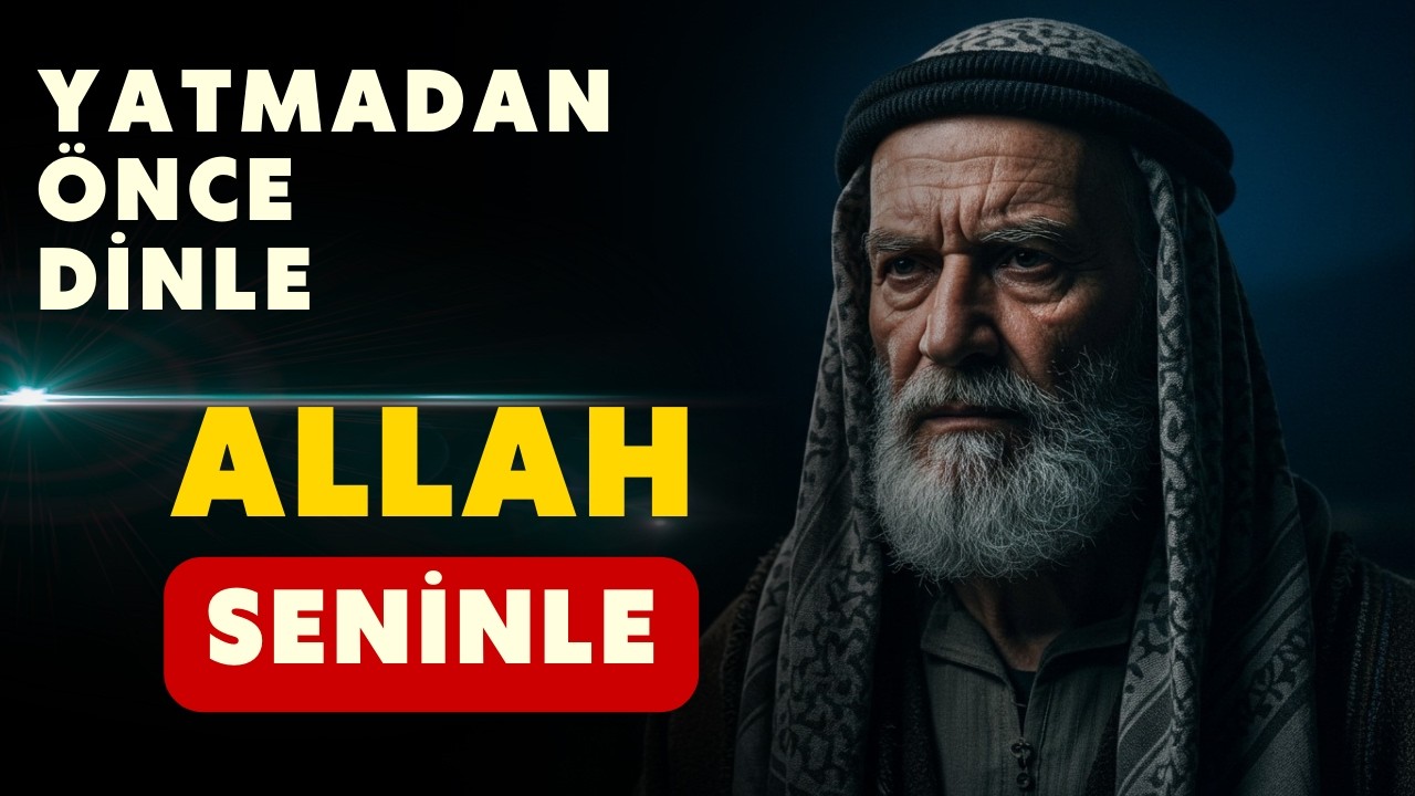 Uyumadan Önce Dinle | Allah’ın Sessiz Sevgisi ve Kalbine Dokunan Hakikatler