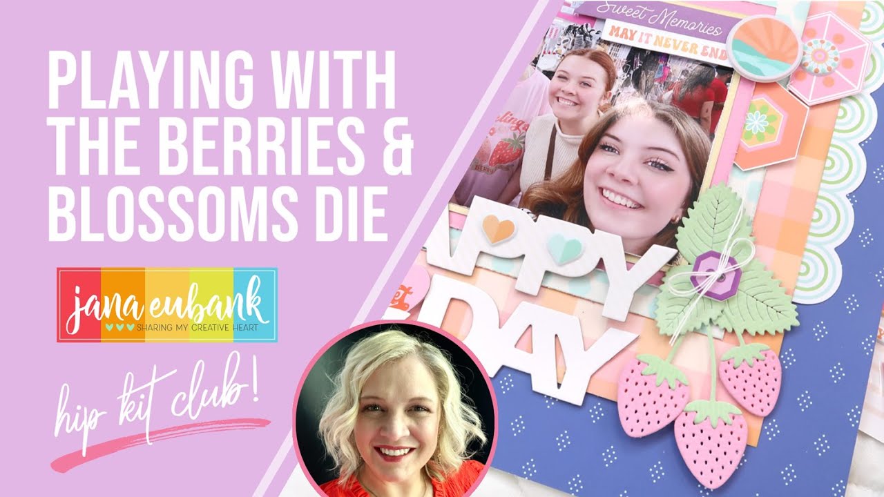 BERRIES AND BLOSSOMS DIE | JUNE 2025 HIP KITS | Scrapbooking Ideas