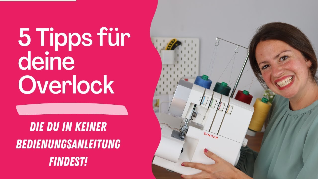 Overlock Nähmaschine - 5 Tipps für deine Overlock (Werde ein Ovi-Fuchs)