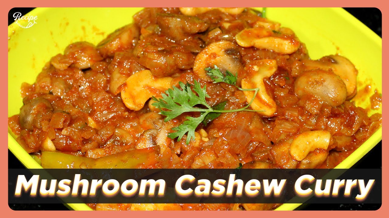 Mushroom Curry Recipe | Cashew Mushroom Curry | Restaurant Style Mushroom Curry | Recipe Now