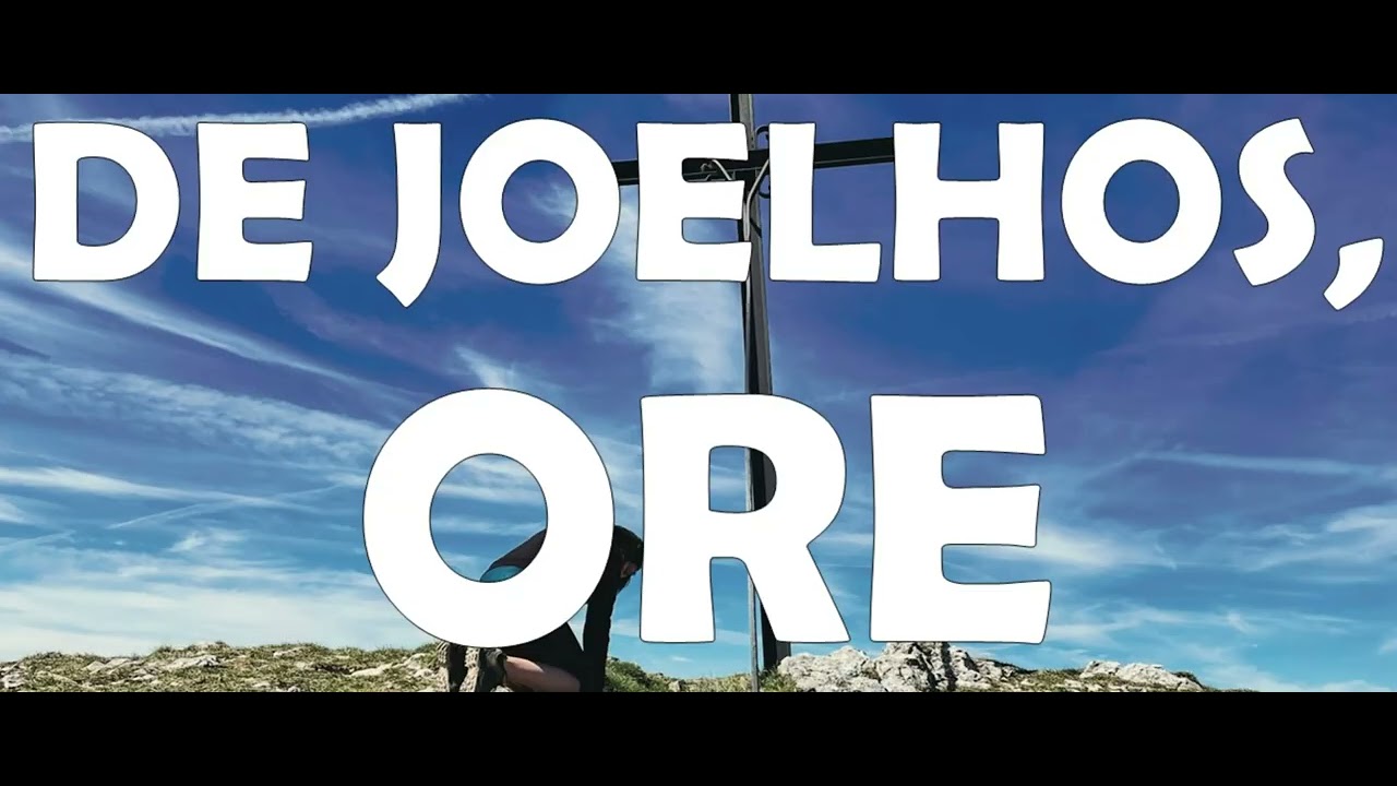 DE JOELHOS, ORE