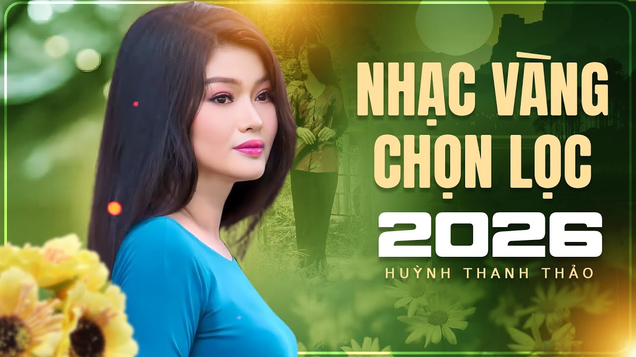 Nhạc Vàng Chọn Lọc 2026 - 12 Ca Khúc Bolero Được Nghe Nhiều Nhất - Giọng Ca Huỳnh Thanh Thảo