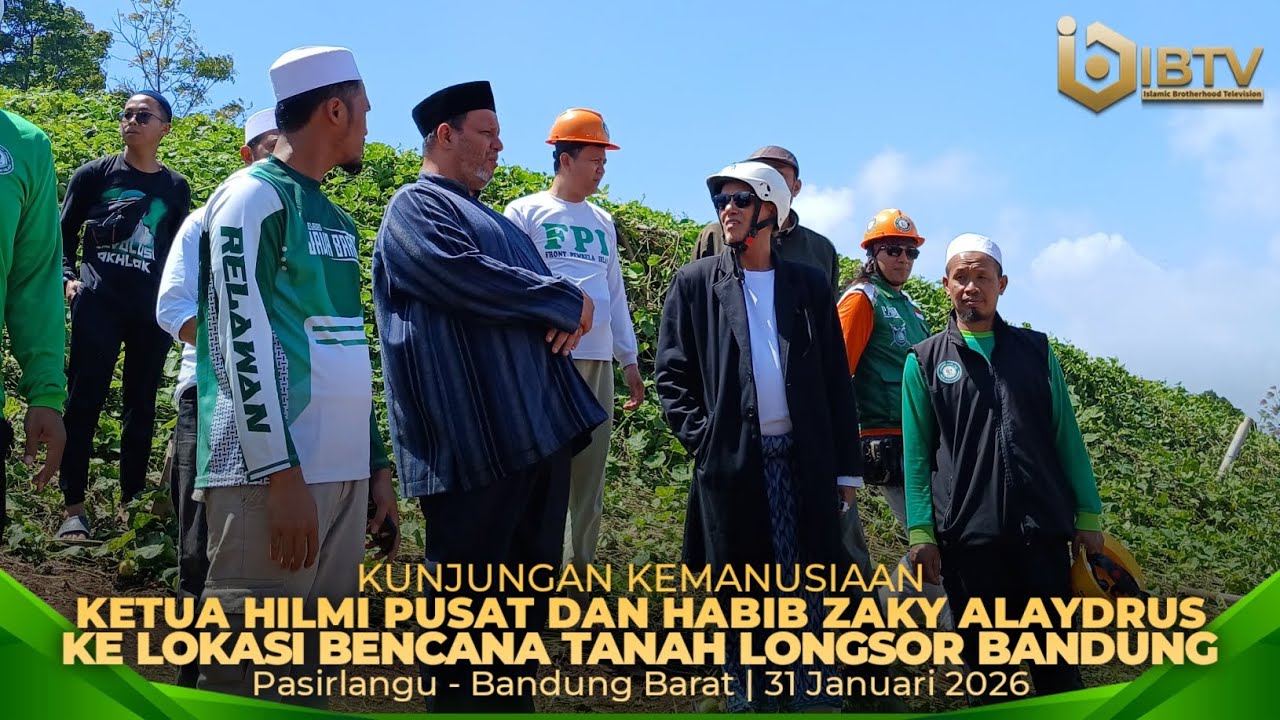 KUNJUNGAN KEMANUSIAAN KETUA HILMI PUSAT DAN HABIB ZAKY ALAYDRUS KE LOKASI BENCANA LONGSOR BANDUNG