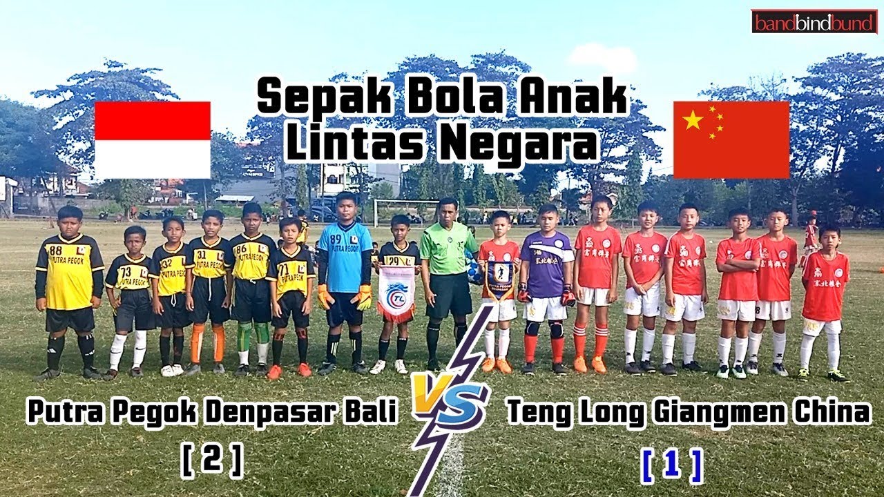 SEPAK BOLA ANAK - LINTAS NEGARA | PUTRA PEGOK DENPASAR BALI (2) vs TENG LONG GIANGMEN CHINA (1)