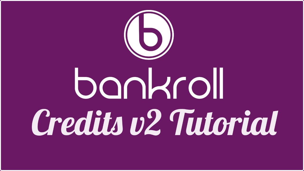 Bankroll Credits V2 Tutorial