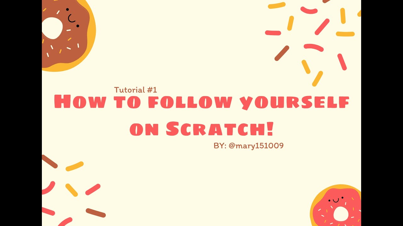 TUTORIAL #1:  HOW TO FOLLOW YOURSELF ON SCRATCH! || Mary L&ecirc;
