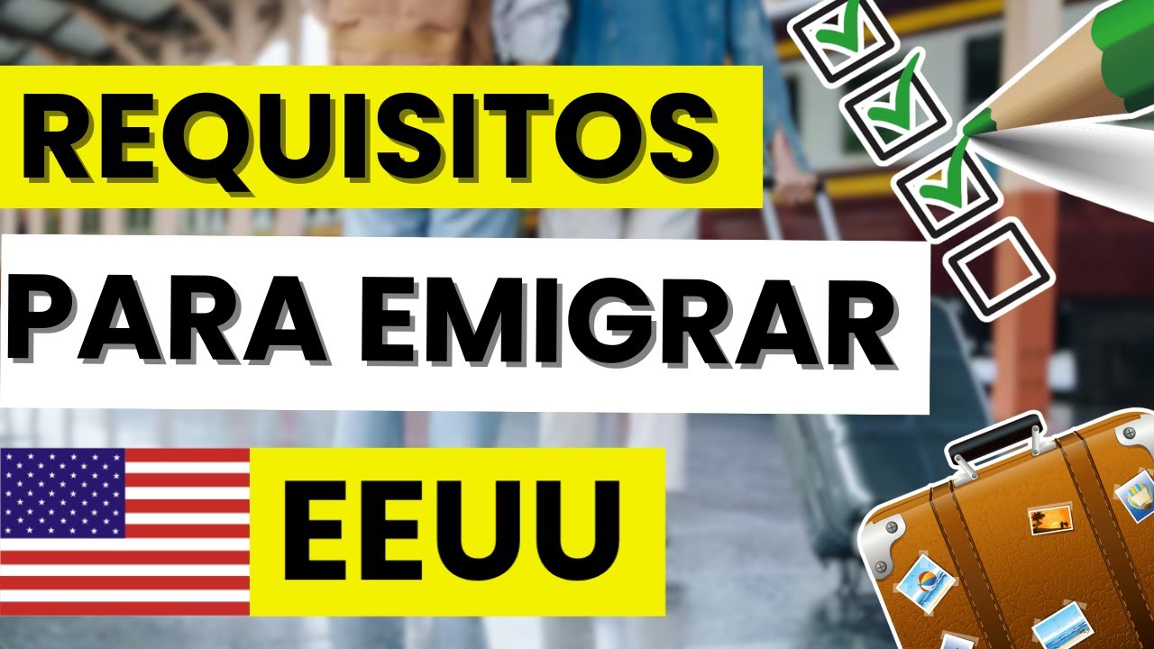 🇺🇸 Requisitos para emigrar a Estados Unidos legalmente en 2026 (documentos y m&aacute;s)
