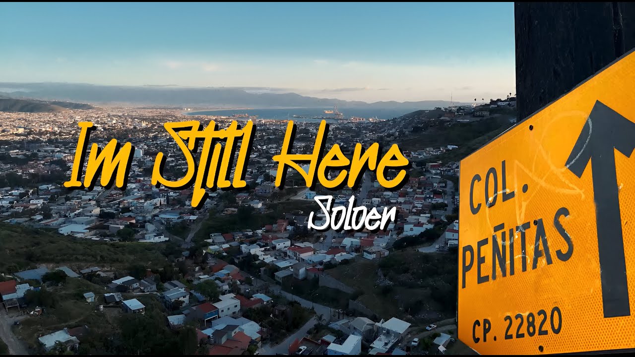 IM STILL HERE // SOLOER // VIDEO OFICIAL