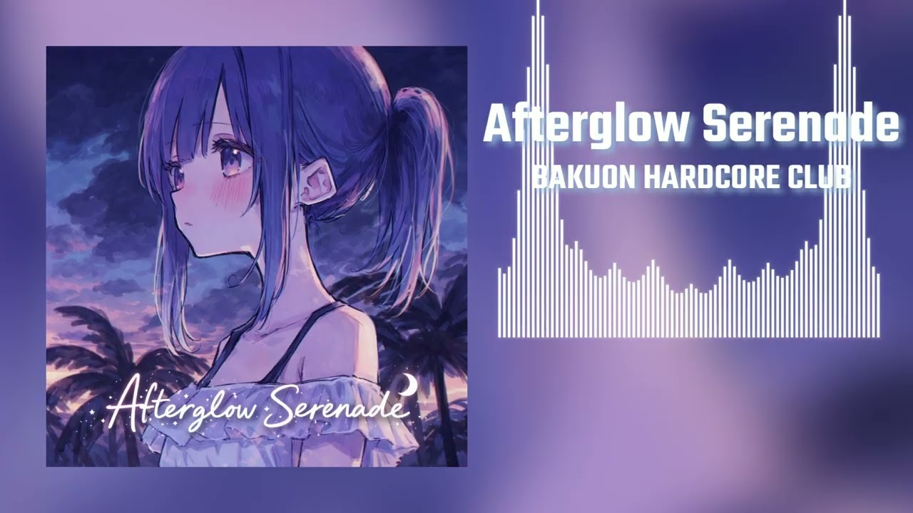 Afterglow Serenade feat.超高音ちゃん - 爆音ハードコア部