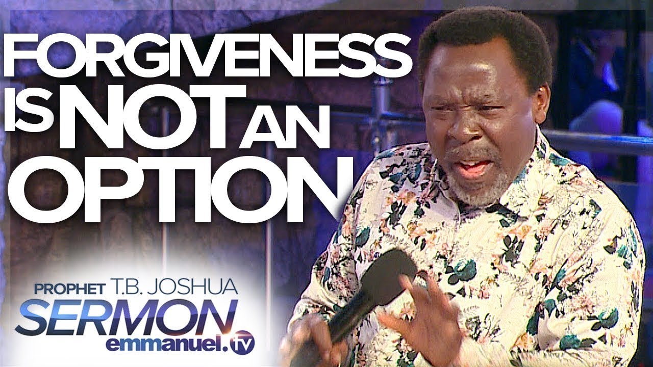 Forgiveness Is Not An Option by TB Joshua