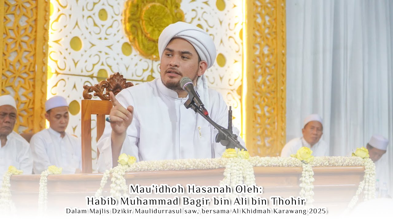 MAUIDHOH HASANAH : HABIB MUHAMMAD BAGIR BIN ALI BIN THOHIR || MAJLIS MAULIDURRASUL KARAWANG 2025.