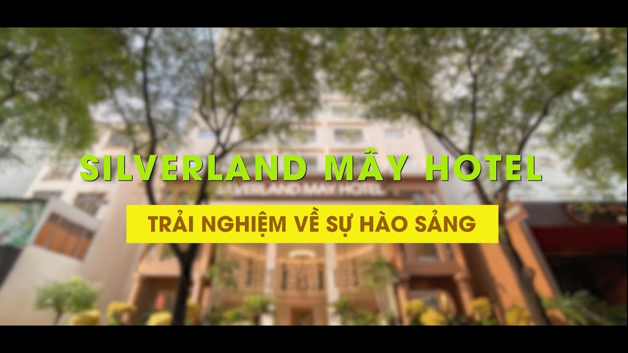 TRẢI NGHIỆM VỀ SỰ HÀO SẢNG TẠI SILVERLAND MÂY HOTEL
