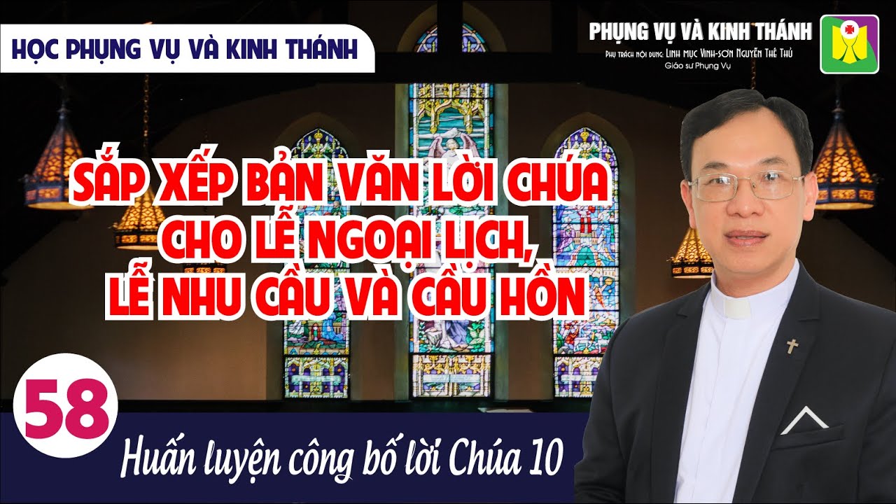 BÀI SỐ 58: SẮP XẾP BẢN VĂN LỜI CHÚA CHO LỄ NGOẠI LỊCH, LỄ NHU CẦU VÀ CẦU HỒN