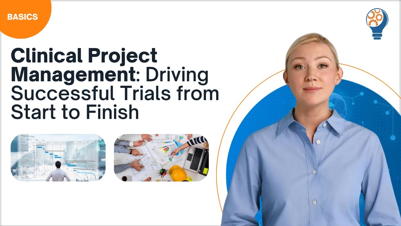 Clinical Project Management: Driving Successful Trials from Start to Finish