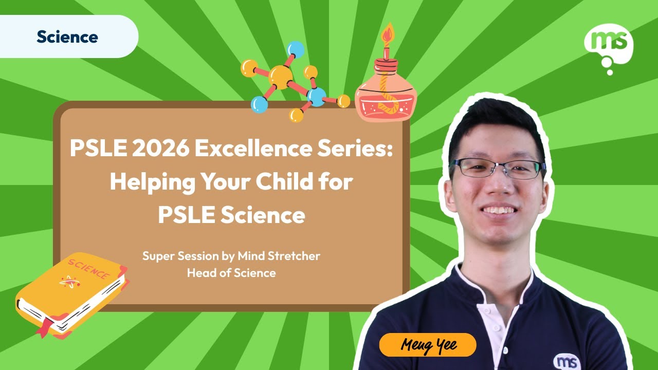 PSLE 2026 Excellence Series - Helping Your Child for PSLE Science | Head of Science Chew Meng Yee