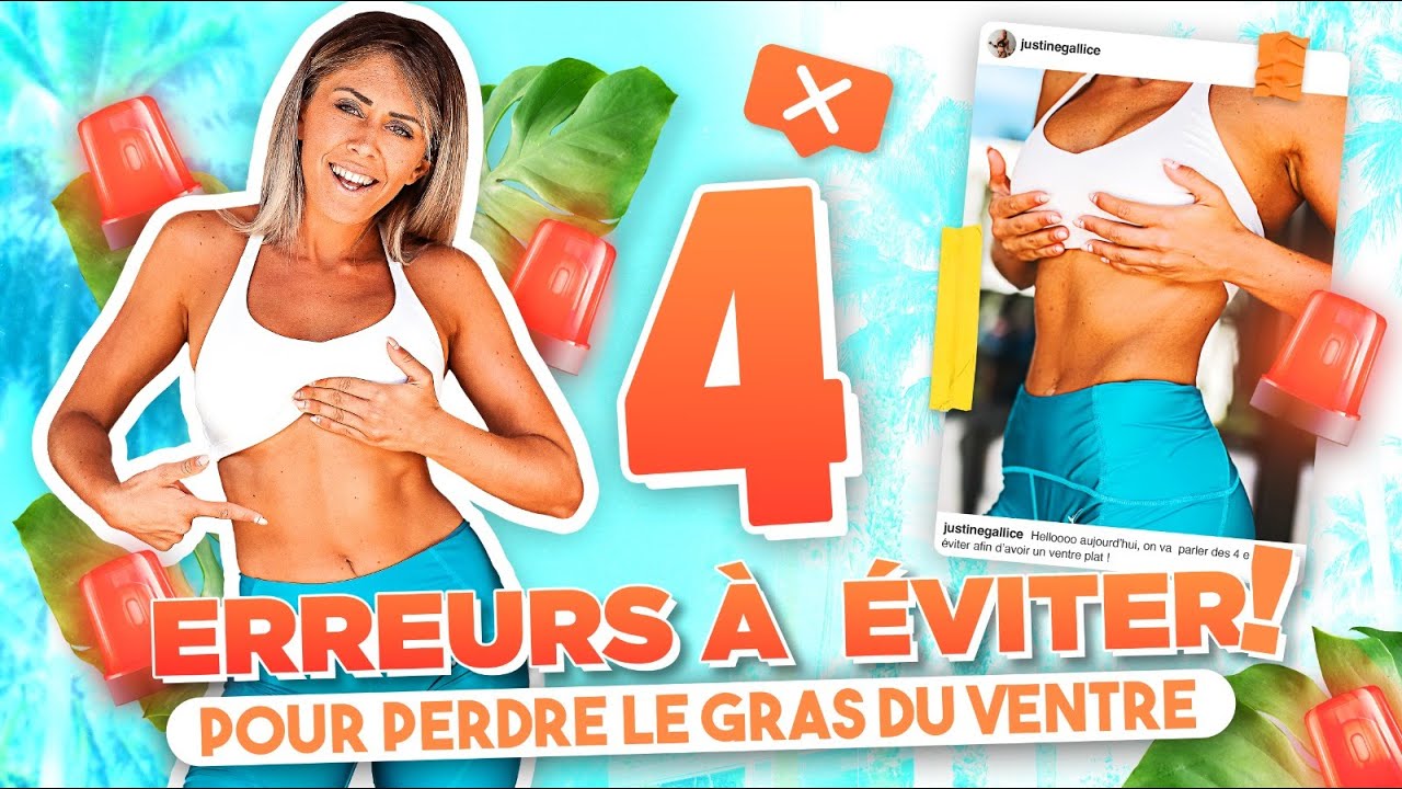 ❌ 4 ERREURS A NE PAS FAIRE POUR PERDRE LE GRAS DU VENTRE !! - Justine Gallice