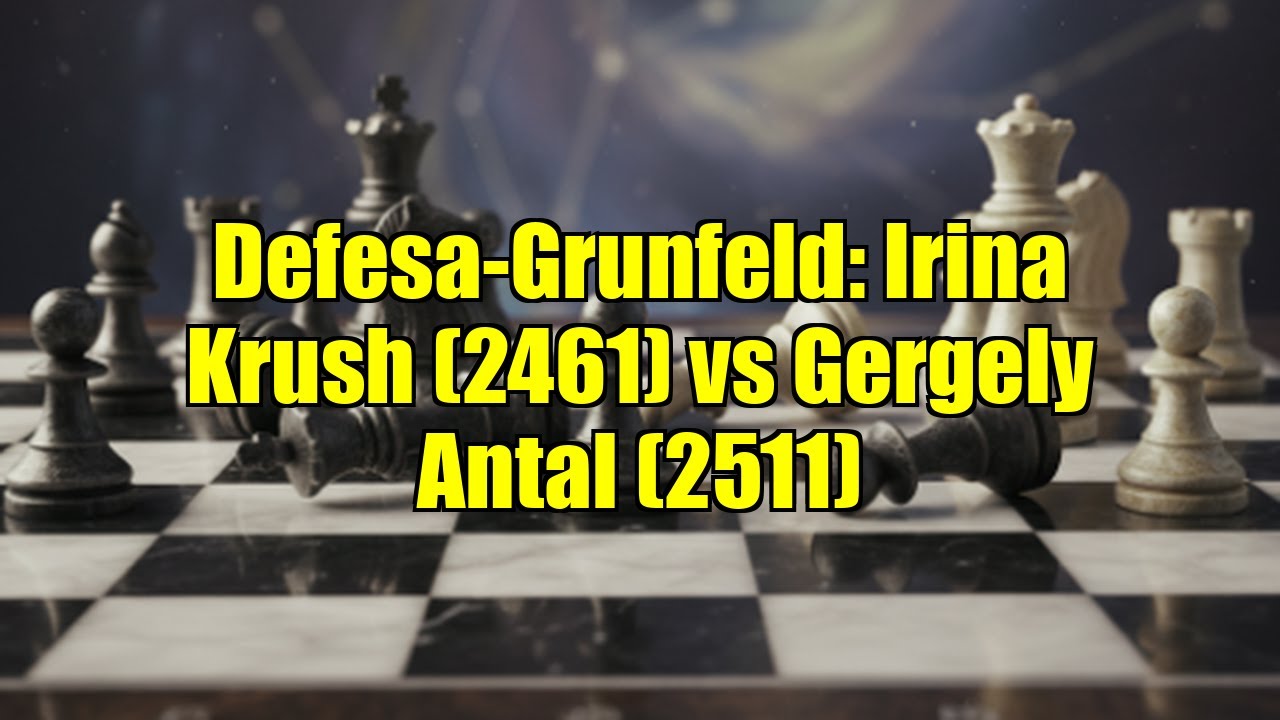 Defesa-Grunfeld: Irina Krush (2461) vs Gergely Antal (2511)