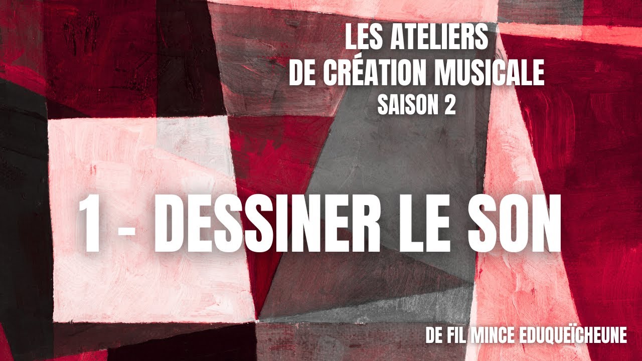 Ateliers de création musicale - Saison 2 - Dessiner le son