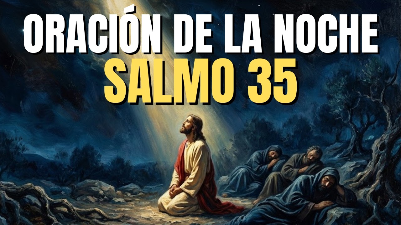 🌙 ORACIÓN DE LA NOCHE: Salmo 35 | Dios Pelea tus Batallas y Protege tu Casa Hoy 🙏🛡️