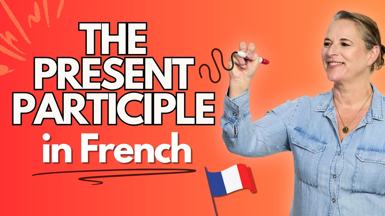 How to form the PRESENT PARTICIPLE in French