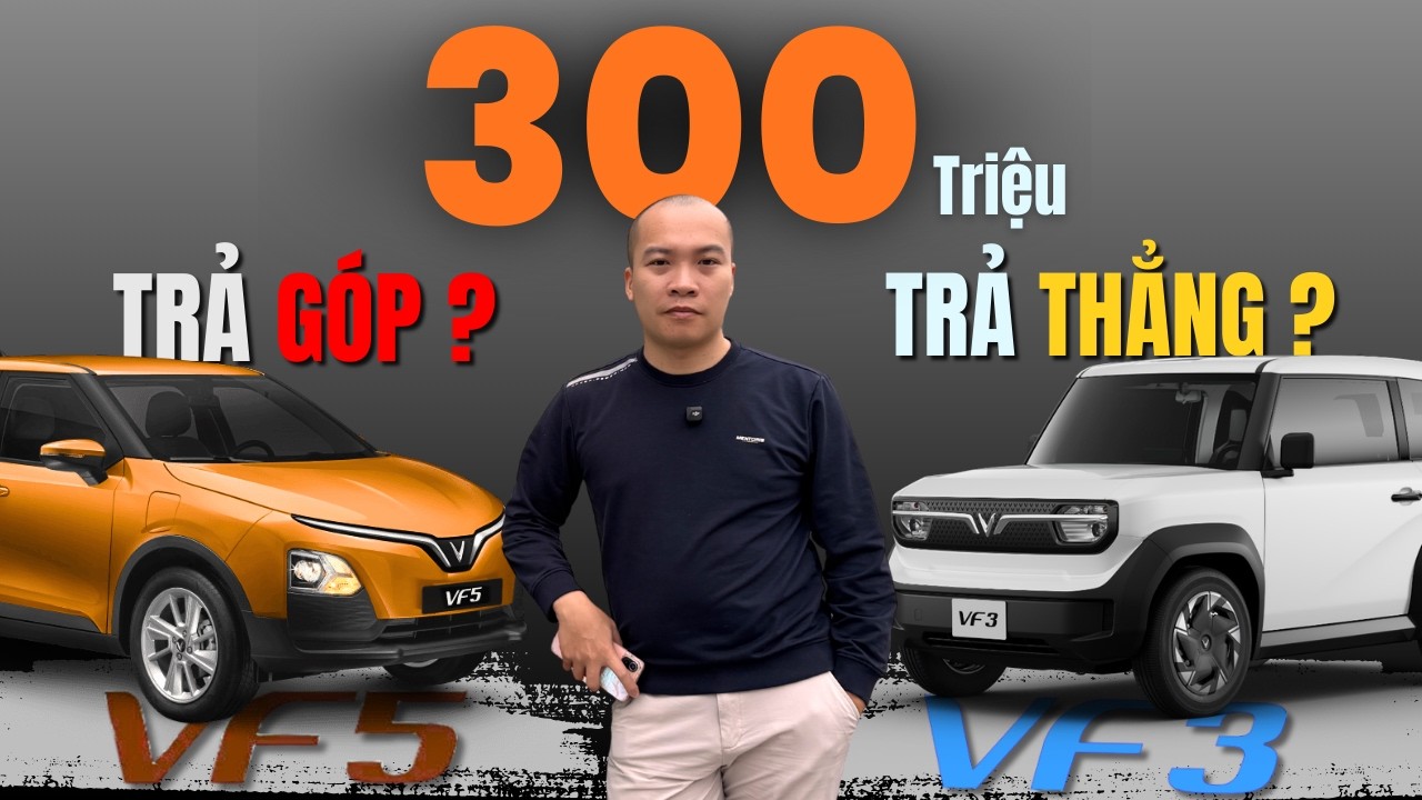 300 Triệu nên mua Vinfast VF3 TRẢ THẲNG hay VF5 TRẢ GÓP? | Tùng Đào - Vlog