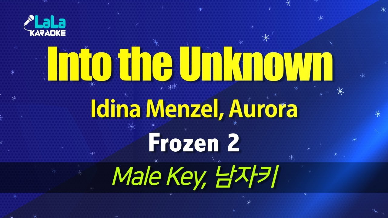 Idina Menzel, Aurora - Into the Unknown (Frozen 2) (남자키) 노래방 mr LaLaKaraoke
