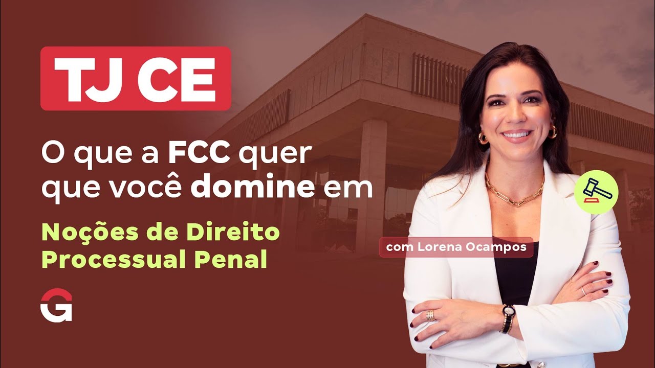 Concurso TJ CE | O que a FCC Quer que Você Domine em Noções de Direito Processual Penal