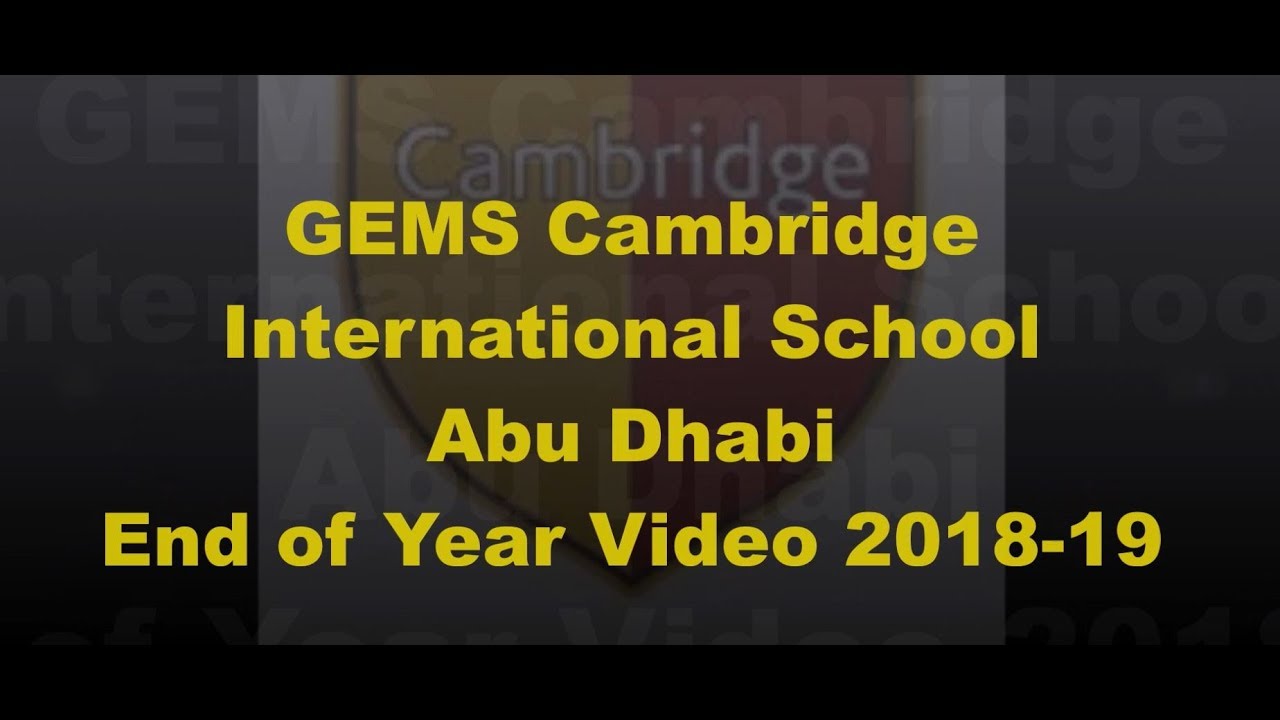 GEMS Cambridge International School Abu Dhabi   End of Year Video 2018 19