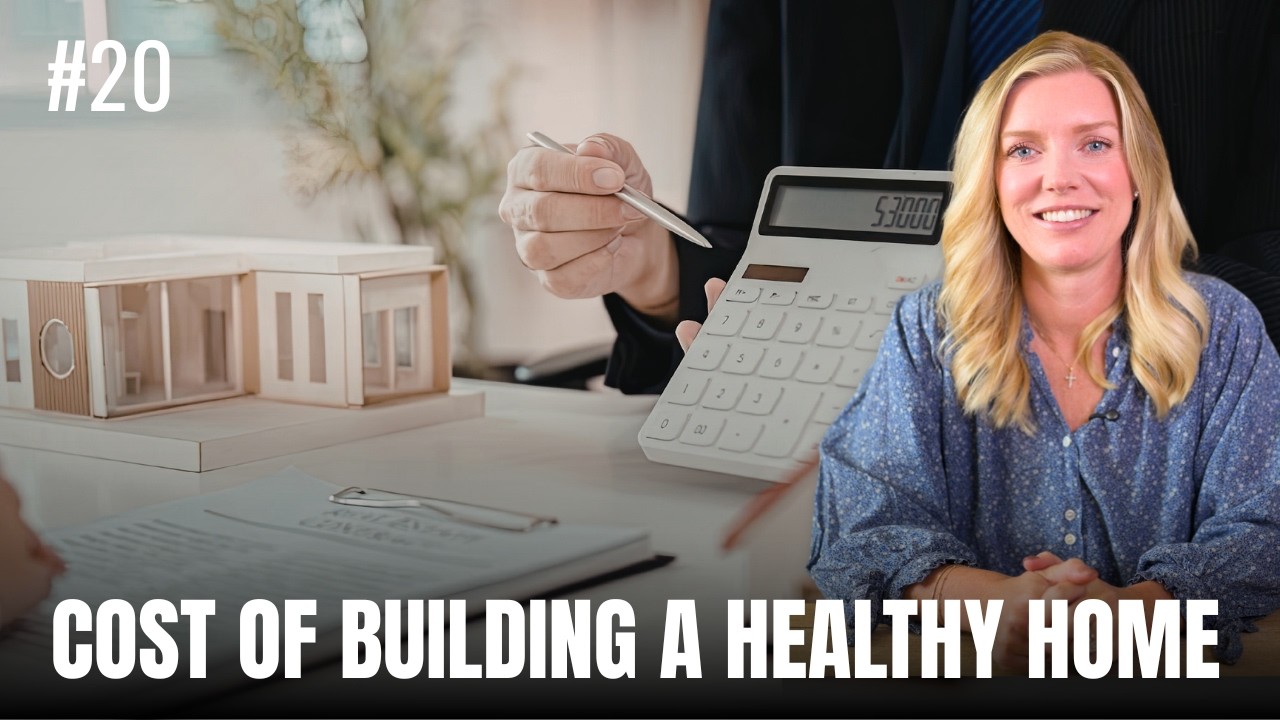 Building a Healthy Home: What Actually Drives Cost | Ep. 20