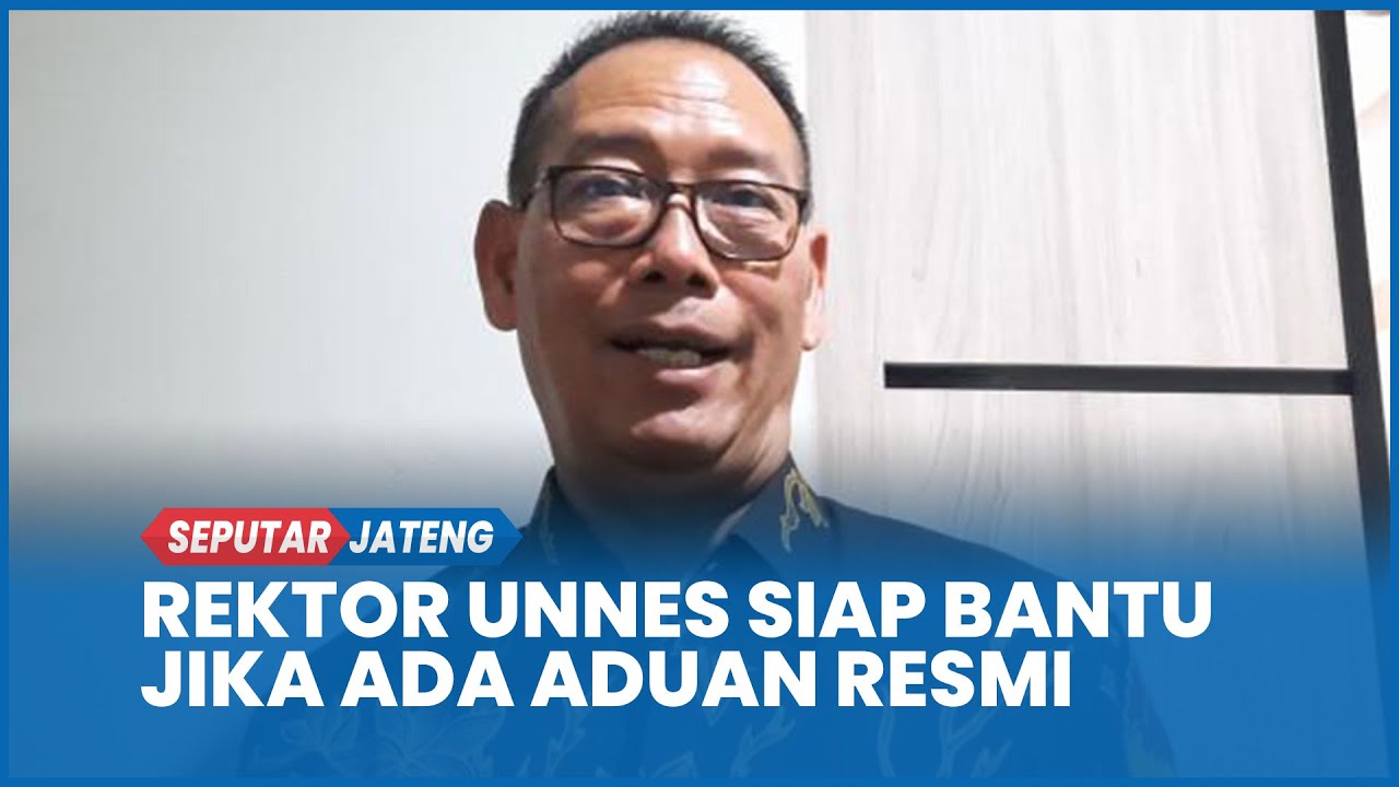 Rektor Unnes Respons Kabar Mahasiswa FH Meninggal Dunia, Siap Bantu Jika Ada Aduan Resmi