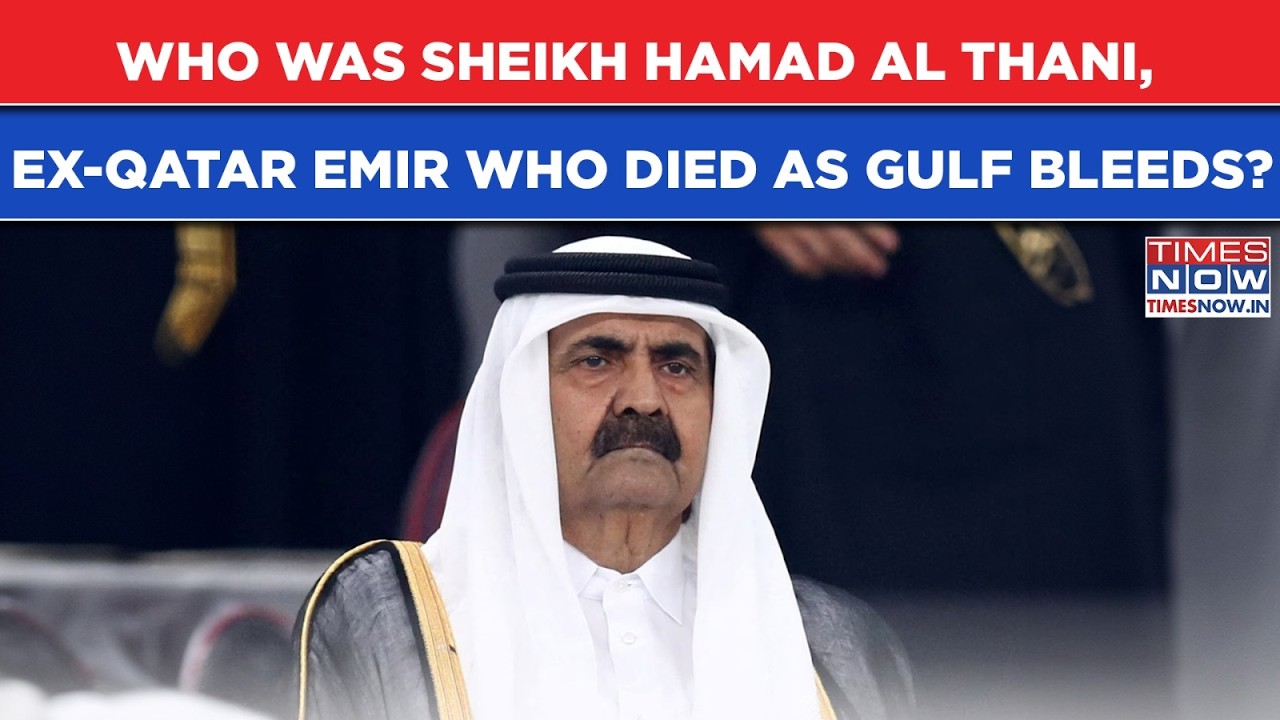 Who Was Sheikh Hamad Al Thani, Former Qatar Emir Who Died As Gulf Came Under Iran IRGC Revenge Fire?
