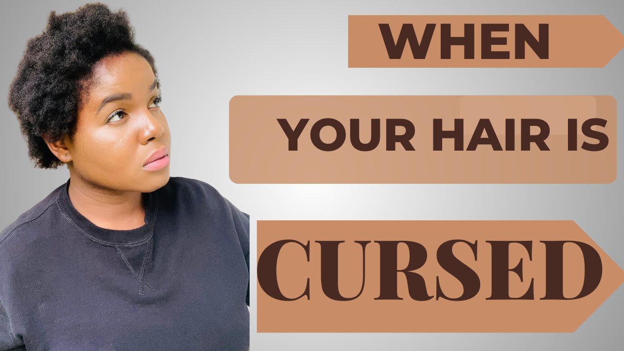 When your hair is cursed
