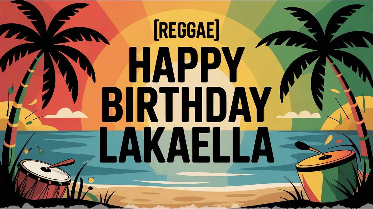 Lakaella Birthday Song - Reggae - Spiritual