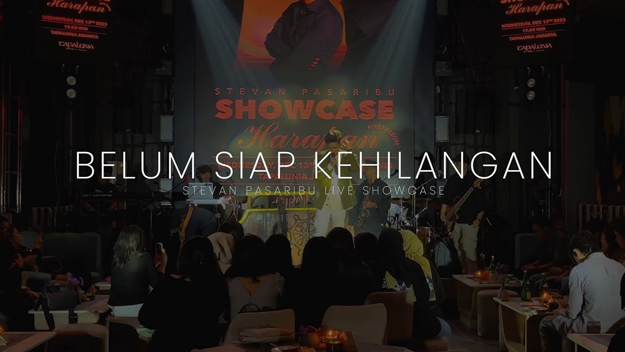Stevan Pasaribu - Belum Siap Kehilangan (Live Showcase)