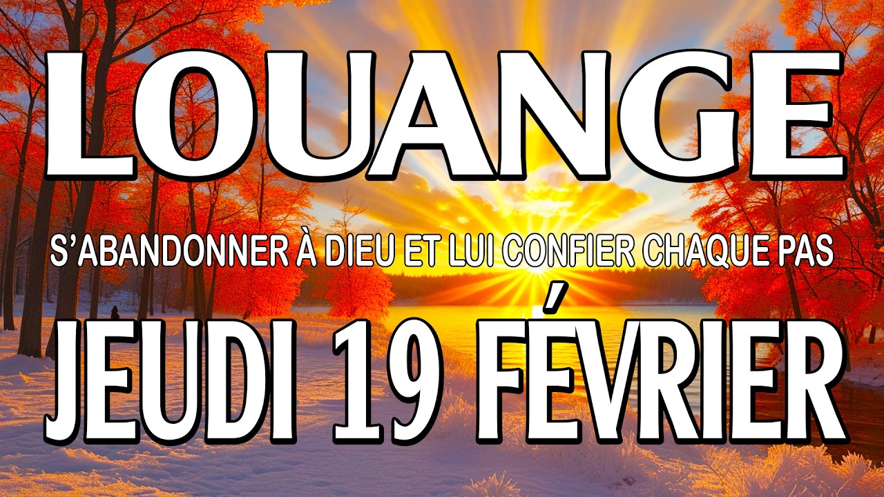 🎵 Culte d'Adoration et de Louange – Jeudi 19 Février – S’abandonner à Dieu et Lui confier chaque pas