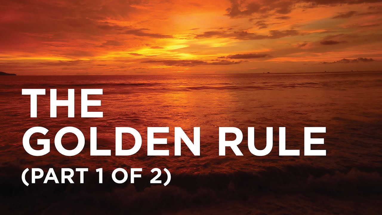 The Golden Rule (Part 1 of 2) — 02/12/2022