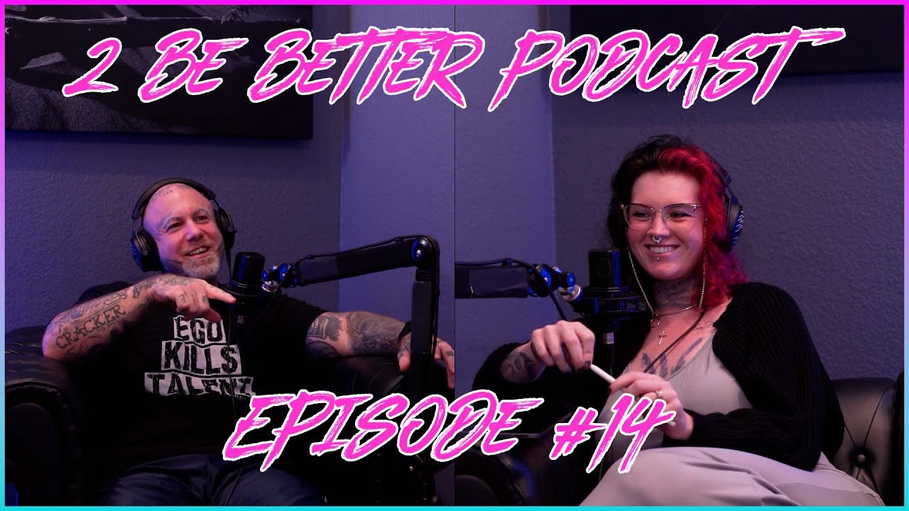2 Be Better Podcast Episode #14